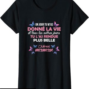 T-Shirt Fete Des Meres Tu M’as Donne La Vie Merci Maman