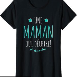 T-Shirt Fete Des Meres Une Maman Qui Dechire Super Cadeau