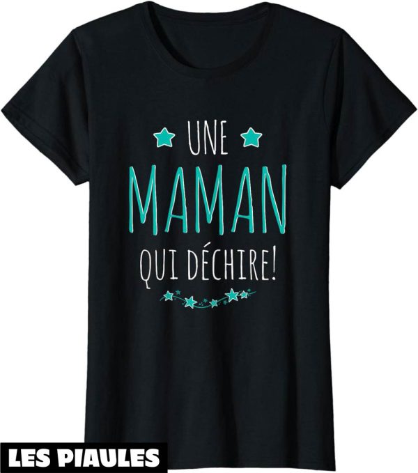 T-Shirt Fete Des Meres Une Maman Qui Dechire Super Cadeau