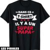 T-Shirt Fete Des Peres Dans Ce Il Y A Un Super Papa