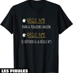 T-Shirt Fete Des Peres Humour Papa A Raison Cadeau