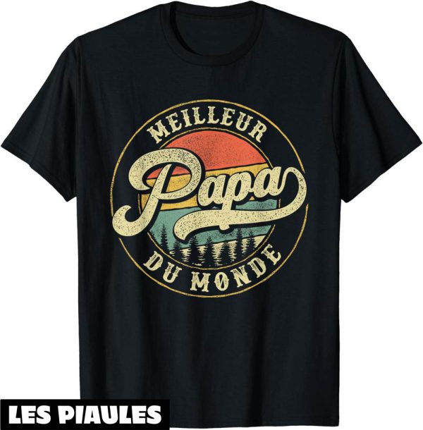 T-Shirt Fete Des Peres Meilleur Papa Du Monde Cadeau