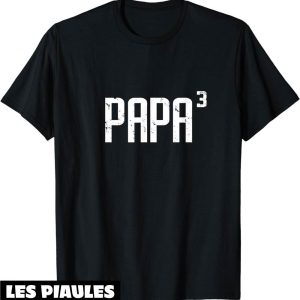 T-Shirt Fete Des Peres Papa Of 3 Fete De Trois Enfants Drole