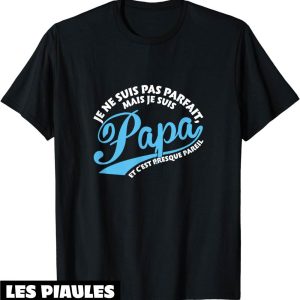 T-Shirt Fete Des Peres Pas Parfait Mais Papa C’est Pareil