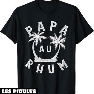 T-Shirt Fete Des Peres Rigolo L’apero Alcool Papa Au Rhum