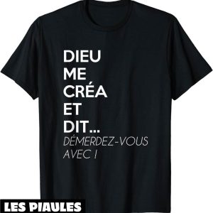 T-Shirt Humoristique Homme Dieu Me Crea Et Dit Demerdez-Vous