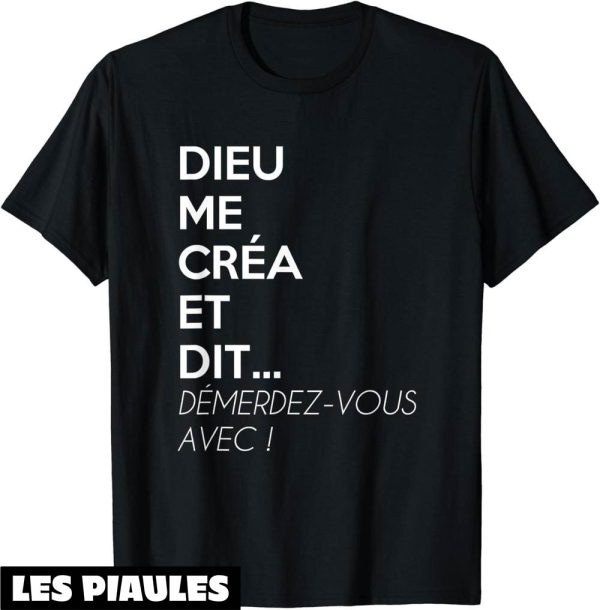T-Shirt Humoristique Homme Dieu Me Crea Et Dit Demerdez-Vous