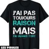 T-Shirt Humoristique Homme Humour J’ai Jamais Tort