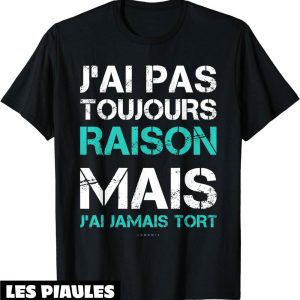 T-Shirt Humoristique Homme Humour J’ai Jamais Tort