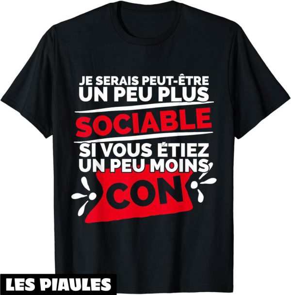 T-Shirt Humoristique Homme Je Serais Plus Sociable Si Moins