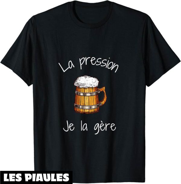 T-Shirt Humoristique Homme La Pression Je La Gere Humour