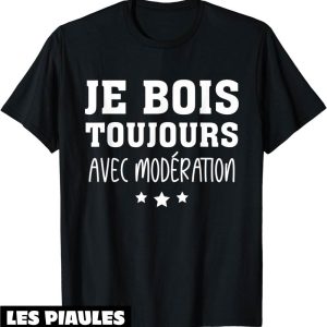 T-Shirt Je Bois Avec Moderation Je Bois Toujours Biere Drole