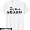 T-Shirt Je Bois Avec Moderation Je Suis Moderation