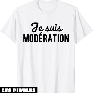T-Shirt Je Bois Avec Moderation Je Suis Moderation