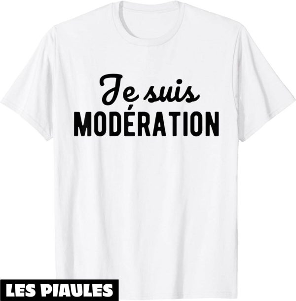 T-Shirt Je Bois Avec Moderation Je Suis Moderation