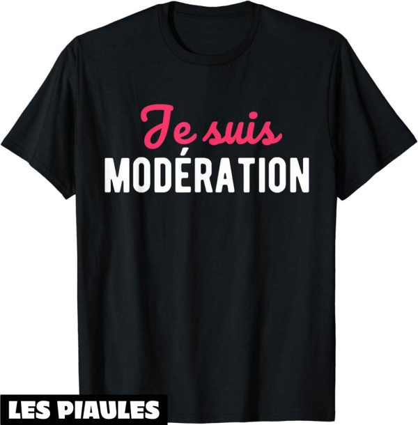 T-Shirt Je Bois Avec Moderation Je Suis Moderation Humour