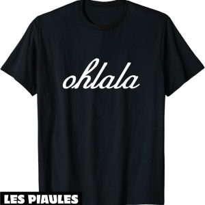 T-Shirt Oh La La Citation Ohlala France Souvenir