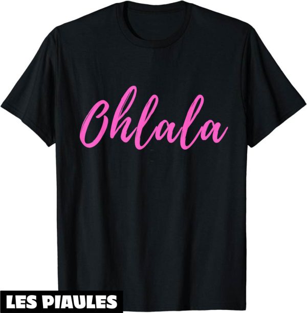 T-Shirt Oh La La Culture D’expression Francaise Chic Ohlala