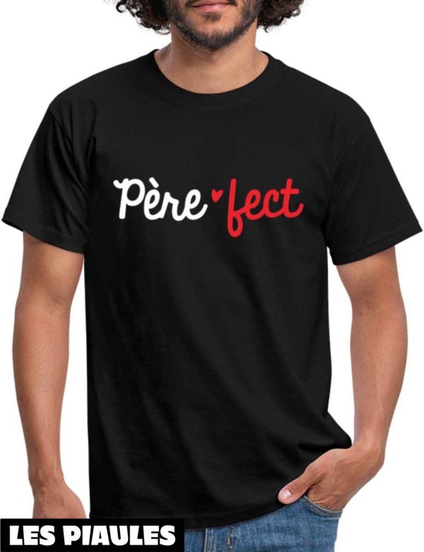 T-Shirt Pere Fect Cadeau Fete Des Peres Papa