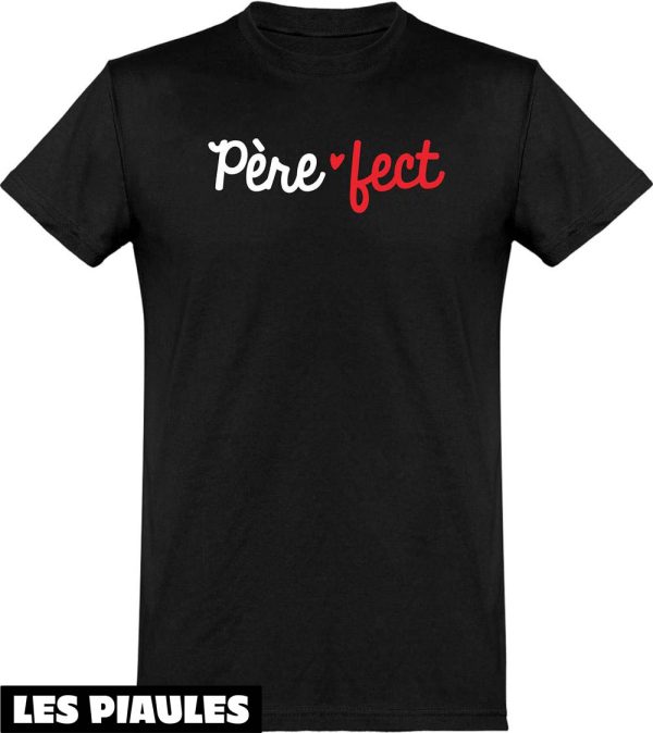 T-Shirt Pere Fect Imprime En France Cadeau Fete Des Peres