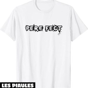 T-Shirt Pere Fect Jeu De Mots Pour Papa Parfait
