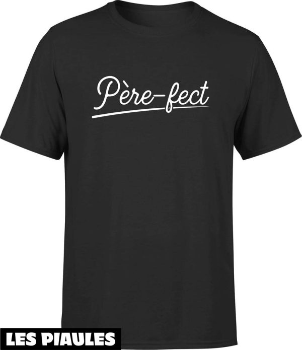 T-Shirt Pere Fect Papa Anniversaire Rigolo Humoristique