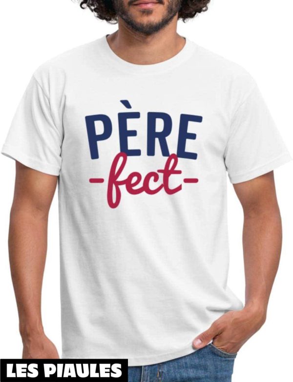 T-Shirt Pere Fect Papa Parfait Cadeau