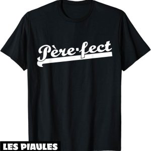 T-Shirt Pere Fect Papa Parfait Humour