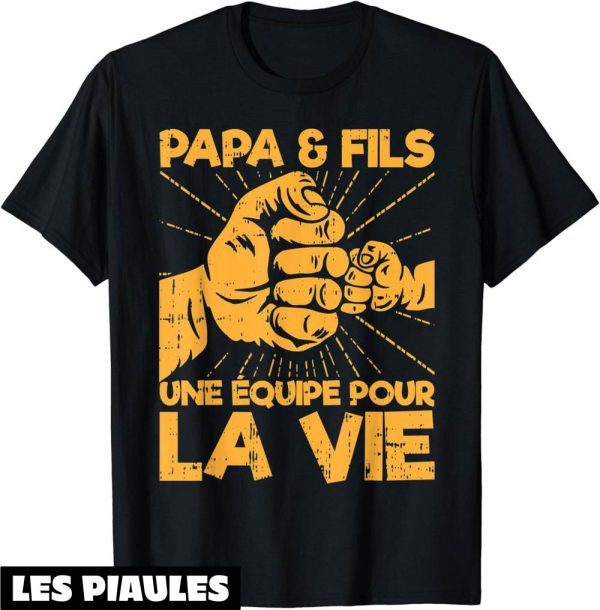 T-Shirt Pere Fils Une Equipe La Vie Fete Des Peres Cadeau