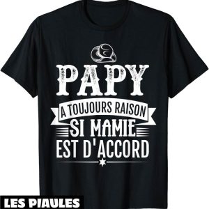 T-Shirt Pour Papy A Toujours Raison Idee Cadeau Grand Pere