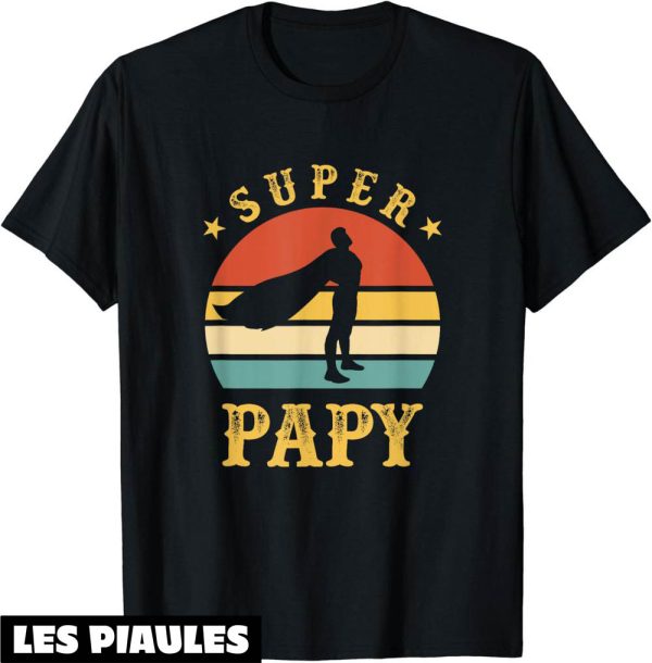 T-Shirt Pour Papy Super Papy Cadeau Meilleure Grand-Pere