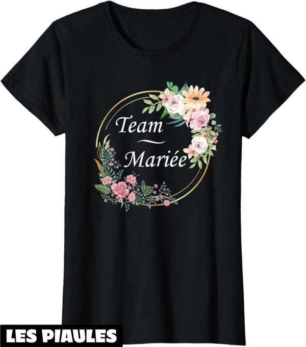 T-Shirt Team De La Marie Mariage Equipe Copines Evjf