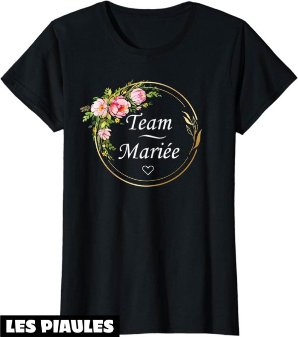 T-Shirt Team De La Marie Mariage Equipe Copines Evjf Team