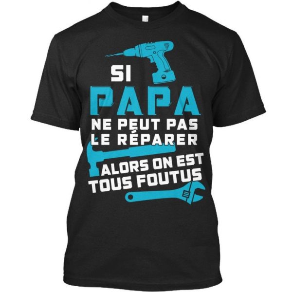 T-Shirt si Papa ne Peut pas le Reparer