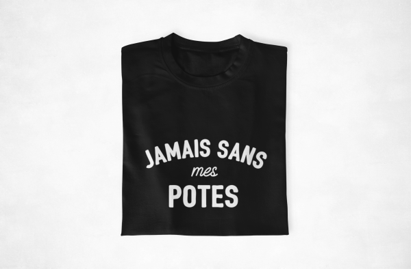 T-shirt Jamais sans mes potes – Le Must-Have Pour les Sorties