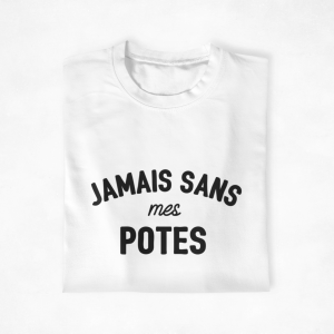 T-shirt Jamais sans mes potes – Le Must-Have Pour les Sorties 2 T shirt Jamais sans mes potes Le Must Have Pour les Sorties 3