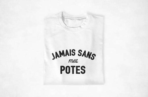 T-shirt Jamais sans mes potes – Le Must-Have Pour les Sorties