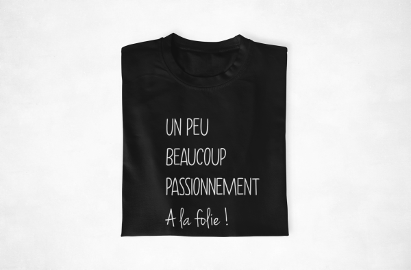 T-shirt couple – Je t’aime un peu beaucoup passionnement a la folie