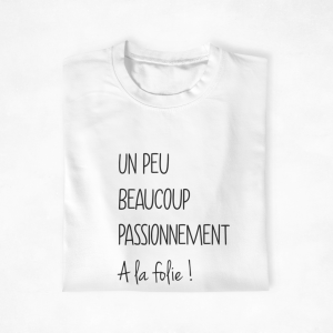 T-shirt couple - Je t'aime un peu beaucoup passionnement a la folie 3 T shirt couple Je taime un peu beaucoup passionnement a la folie 4
