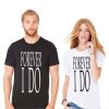 Tee-Shirt I Do Forever Pour Couple