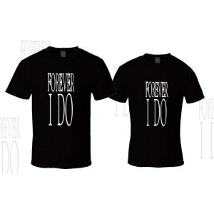 Tee-Shirt I Do Forever Pour Couple 5 Tee Shirt I Do Forever Pour Couple 6