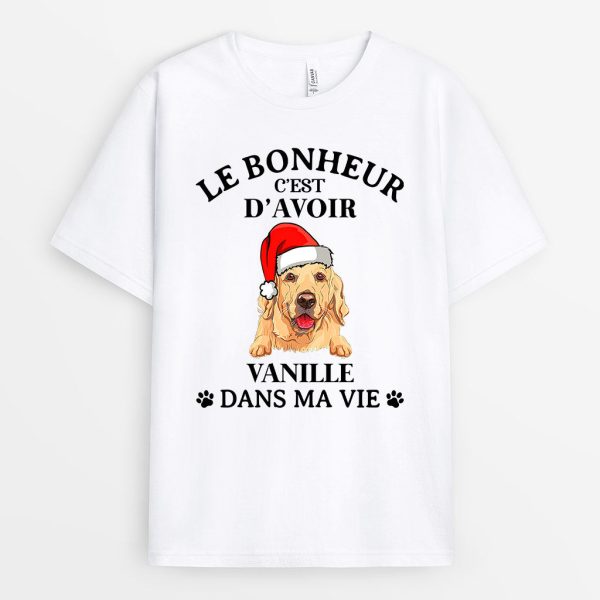 Avoir Mon Chien Dans Ma Vie – Cadeau Personnalise  T-shirt pour Amoureux des Chiens