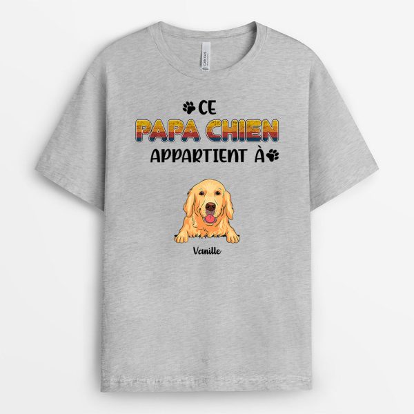 Ce Papa Chien Appartient A – Cadeau Personnalise  T-shirt pour Amoureux des chiens