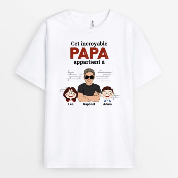 Cet Incroyable Papa Appartient a – Cadeau Personnalise  T-shirt pour Papa Papy