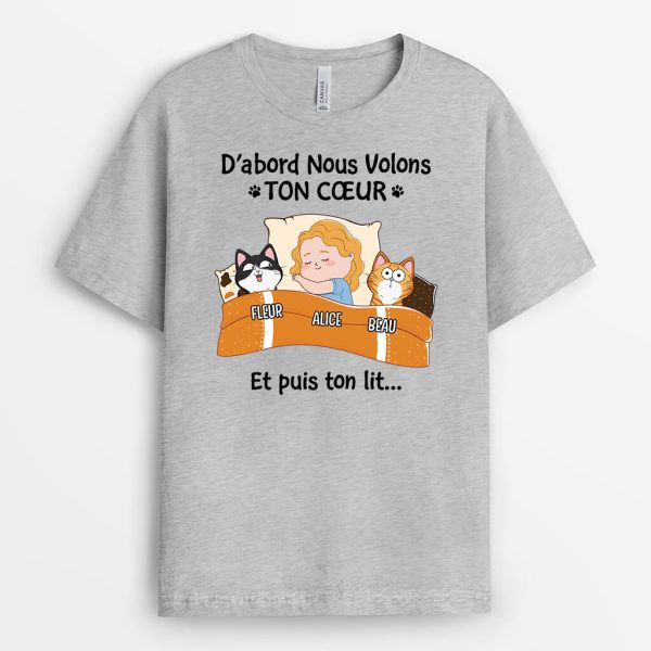 D’abord Nous Volons Ton Coeur Et Puis Ton Lit Version Chat – Cadeau Personnalise  T-shirt pour Amoureux Des Animaux