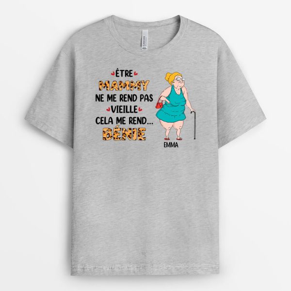 Etre Mamie Ne Me Rend Pas Vieille – Cadeau Personnalise  T-shirt pour Mamie