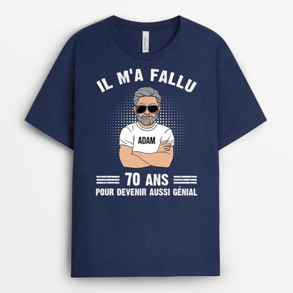 Il M’a Fallu 70 ans – Cadeau Personnalise  T-shirt pour Papa Papi