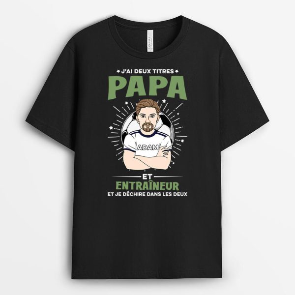 J’ai Deux Titres Papa Et Entraineur Et Je Dechire – Cadeau Personnalise  T-shirt Pour Home