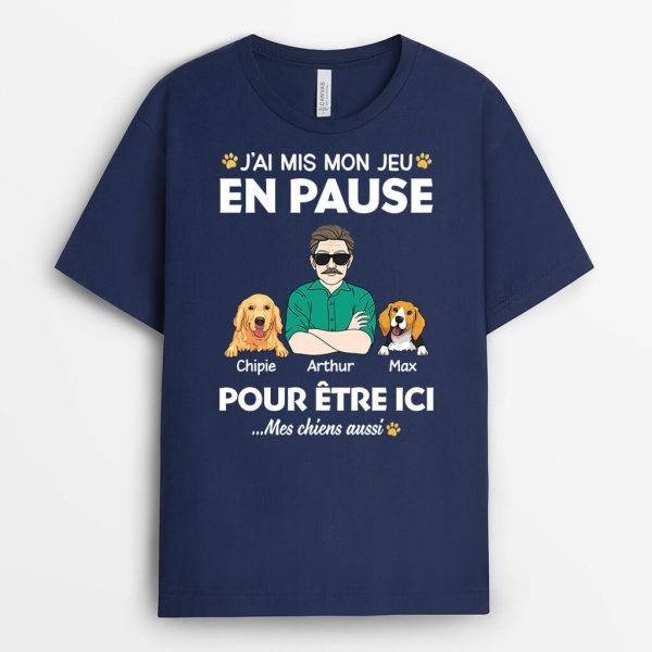 J’ai Mis Mon Jeu En Pause Et Mes Chiens Aussi – Cadeau Personnalise  T-shirt Pour Amoureux Des Animaux