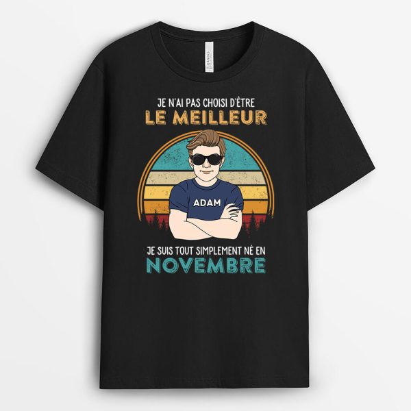 Je N’Ai Pas Choisi D’Etre Le Meilleur – Cadeau Personnalise  T-shirt pour Homme